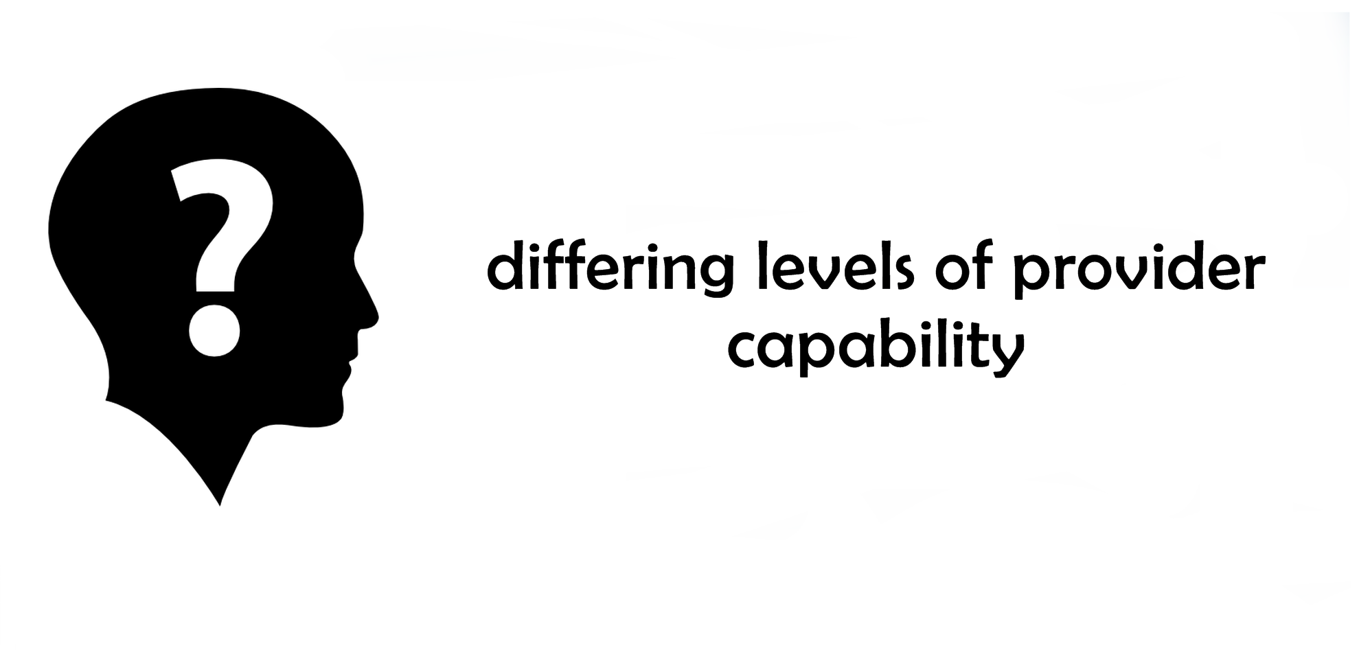 differing levels of provider capability