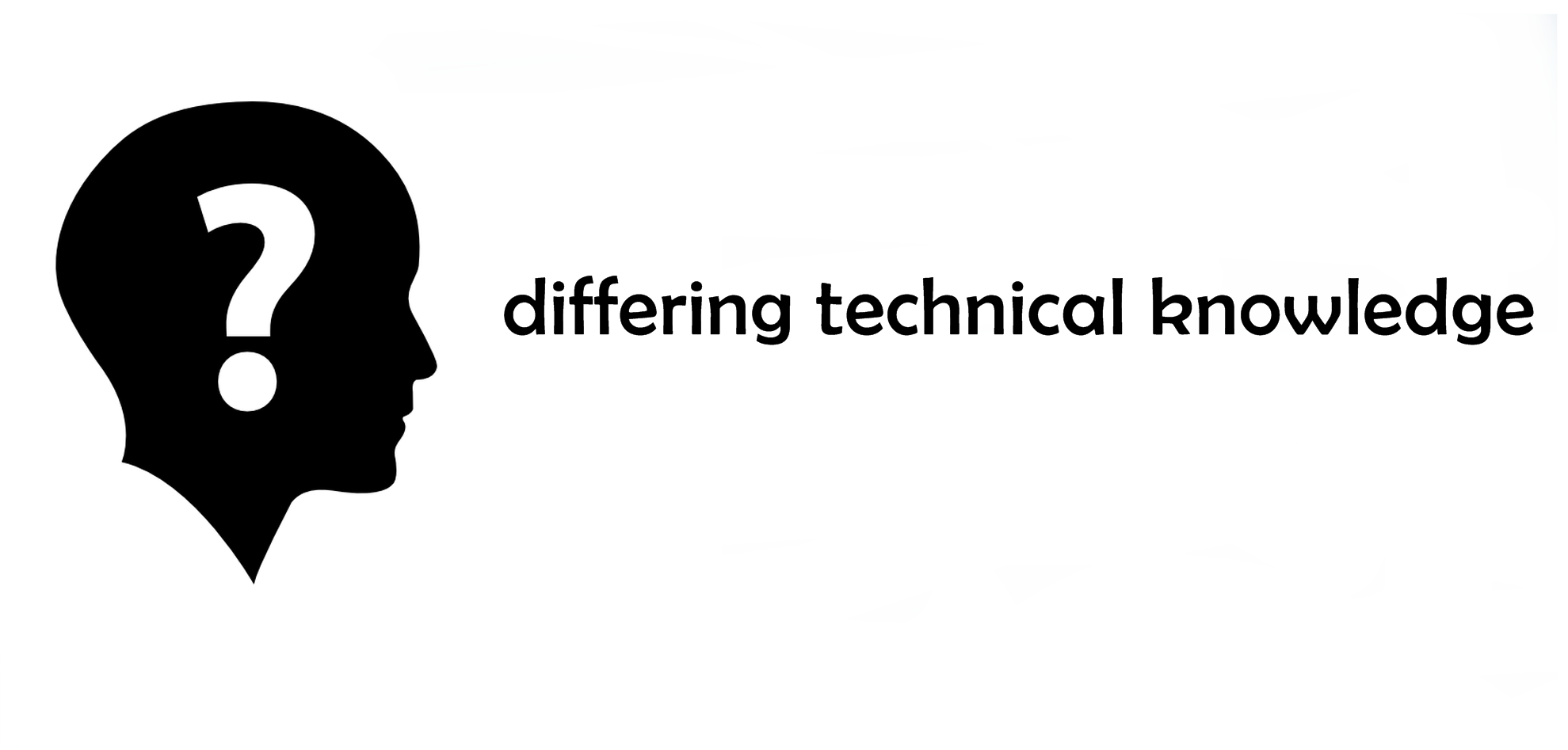 differing technical knowledge