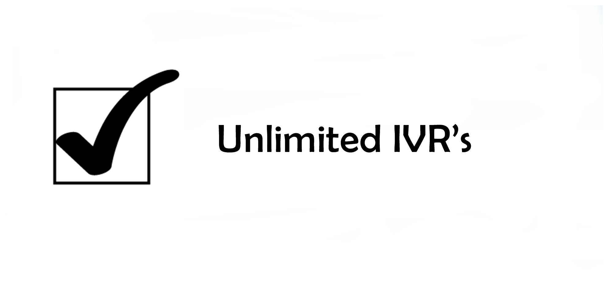 Unlimited IVR’s